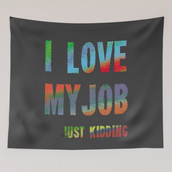 Item preview, I love my job - just kidding designed and sold by Monikatees.