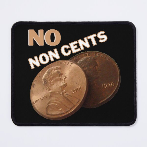 Item preview, No Non Cents designed and sold by Kid Wits Ink "Wise enough to leave a lasting impression!".