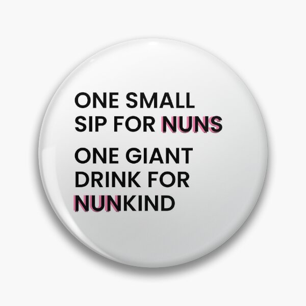 Item preview, one small sip for nuns one giant drink for nunkind - warrior nun - netflix designed and sold by tziggles.