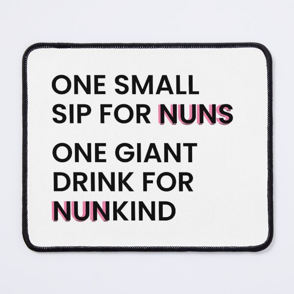 Item preview, one small sip for nuns one giant drink for nunkind - warrior nun - netflix designed and sold by tziggles.