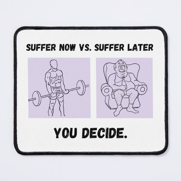 Item preview, Suffer now vs. suffer later designed and sold by olahdan.