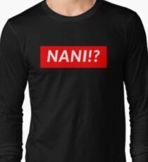 NANI!? Long Sleeve T-Shirt