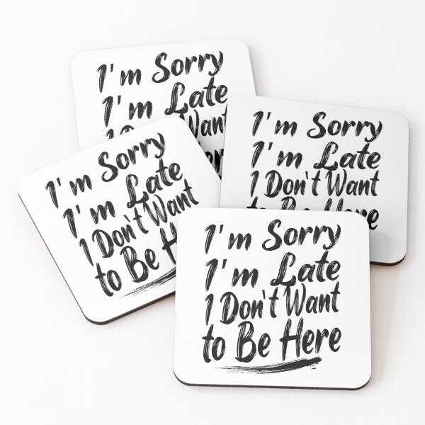 Item preview, Sorry I'm Late I Just Really Don't Want To Be Here - Funny Saying designed and sold by Blonc-ou.