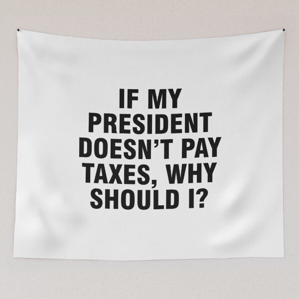 Item preview, If my president doesn't pay taxes, why should I? designed and sold by allthetees.