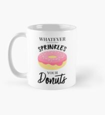 Whatever Sprinkles Your Donuts Classic Mug