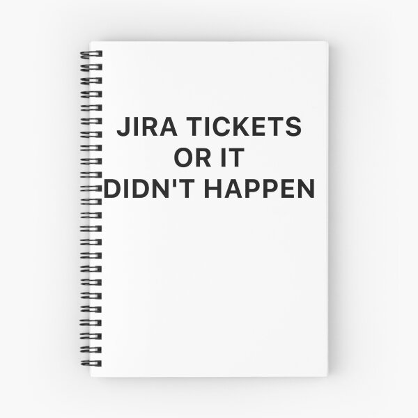 Item preview, Jira tickets or it didn't happen designed and sold by Desinger12.