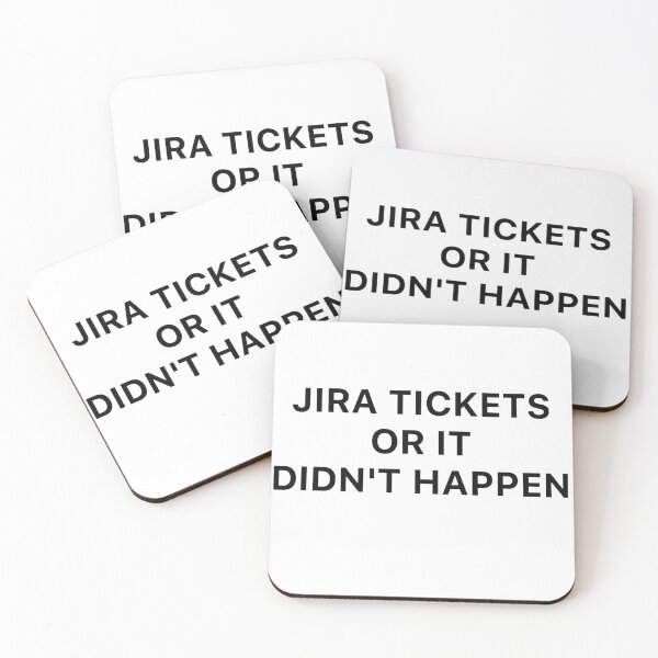 Item preview, Jira tickets or it didn't happen designed and sold by Desinger12.