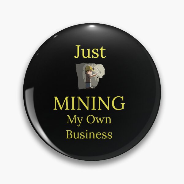 Item preview, Just MINING my own business  designed and sold by Jho251981.