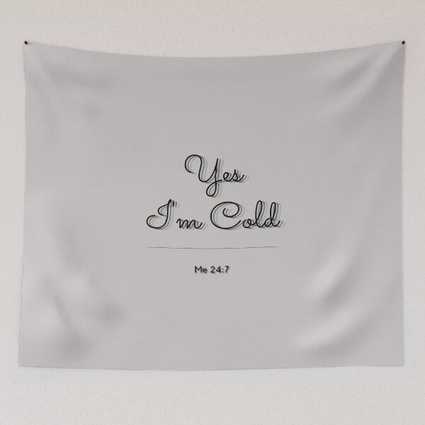 Item preview,  Yes I'm Cold Me 24:7 designed and sold by thorfinnshop.