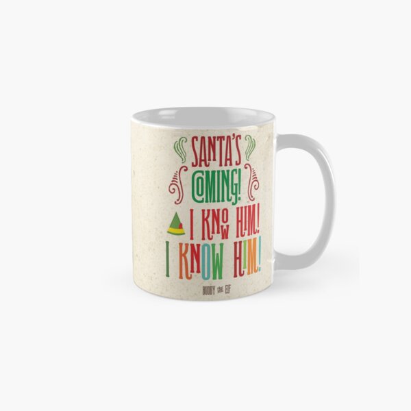 Buddy the Elf! Santa's Coming! I know him! Classic Mug
