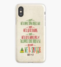 Buddy the Elf - And then...we'll snuggle iPhone Case
