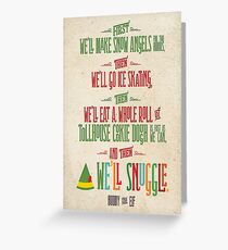 Buddy the Elf - And then...we'll snuggle Greeting Card