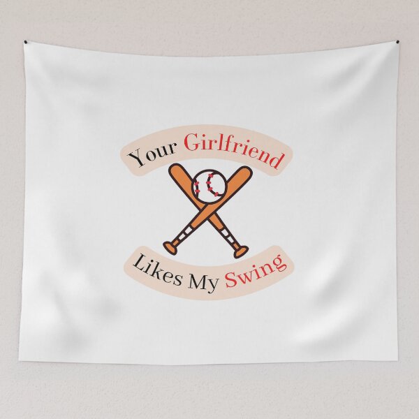 Item preview, Your Girlfriend Likes My Swing, Baseball designed and sold by thorfinnshop.