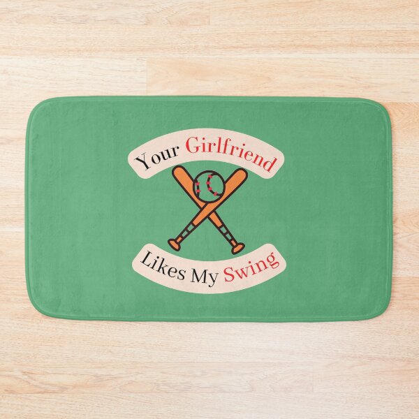 Item preview, Your Girlfriend Likes My Swing, Baseball designed and sold by thorfinnshop.