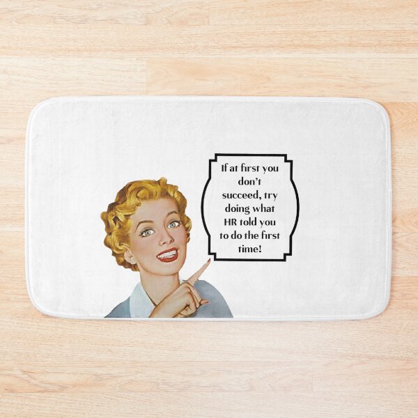 Item preview, If at First You Don't Succeed, Try Doing What HR Told You to Do in the First Place designed and sold by SSustainable.