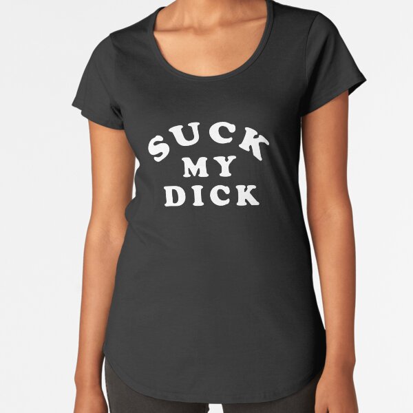 Suck My D*ck - Christina Aguilera t-shirt Premium Scoop T-Shirt