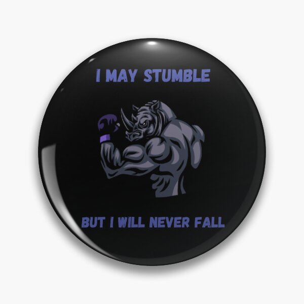 Item preview, I may stumble but i will never fall. designed and sold by ConradoBullhead.