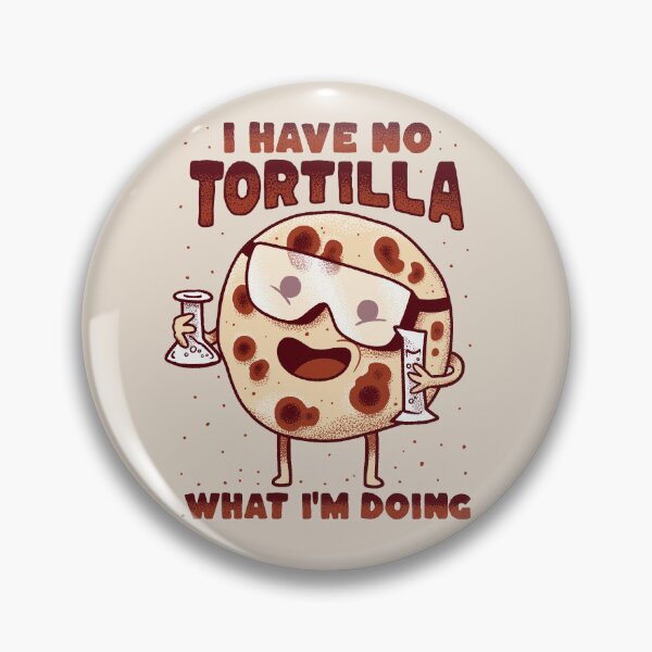 Item preview, I have no tortilla what i'm doing - cooking mexican food designed and sold by abowersock.