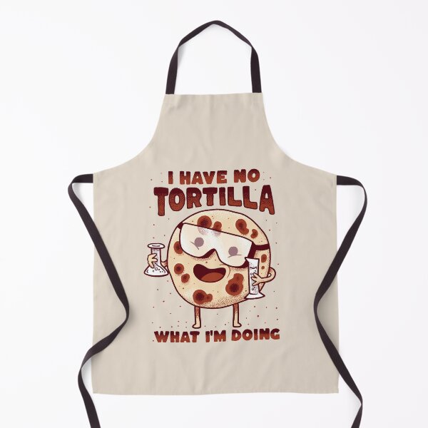 Item preview, I have no tortilla what i'm doing - cooking mexican food designed and sold by abowersock.
