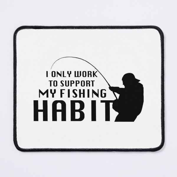 Item preview, i Only Work To Support My Fishing Habit  designed and sold by Ambilart1.