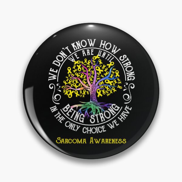 Item preview, Sarcoma Awareness - Being Strong In The Only Choice We Have designed and sold by CansellBar.