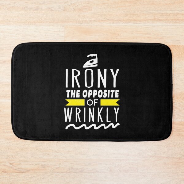 Item preview, Irony. The opposite of Wrinkly. Funny Wordplay Laundry designed and sold by Gold Wings Tees.