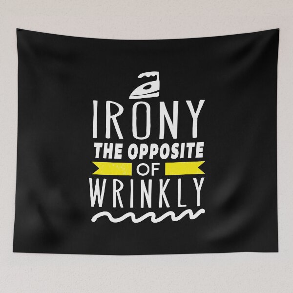 Item preview, Irony. The opposite of Wrinkly. Funny Wordplay Laundry designed and sold by Gold Wings Tees.