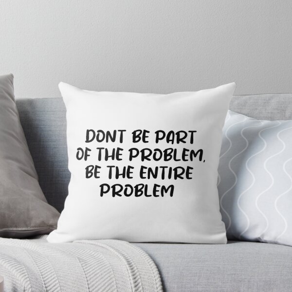 Item preview, Funny DONT BE PART OF THE PROBLEM BE THE ENTIRE PROBLEM shirt  designed and sold by cizito.