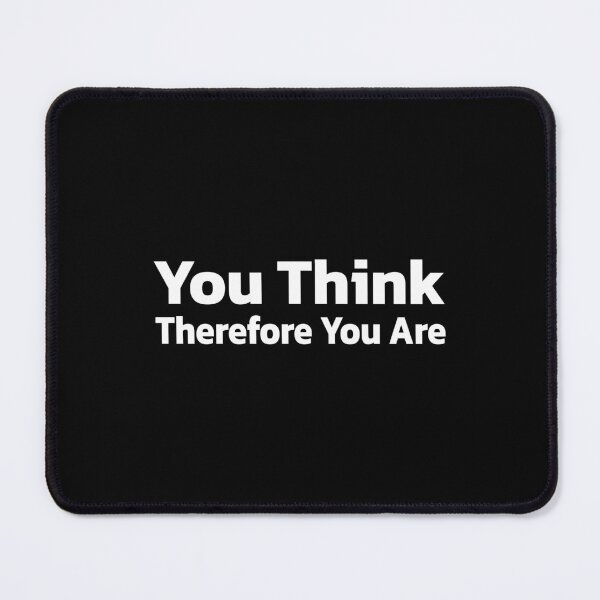 Item preview, You Think Therefore You Are designed and sold by Quote a Passage.