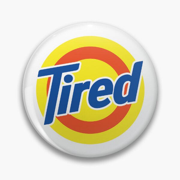 Item preview, Tired (parody) designed and sold by Fantiful.