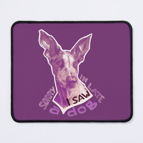 Item preview, Sorry I M Late I Saw A Dog / Podenco Ibizan Hound Dog Breed No.2 designed and sold by AgnieshkaSiwek.