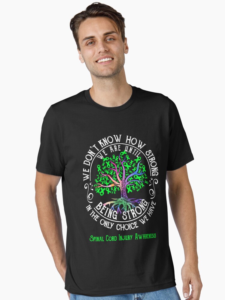 Spinal Cord Injury Awareness - Being Strong In The Only Choice We Have  Essential T-Shirt