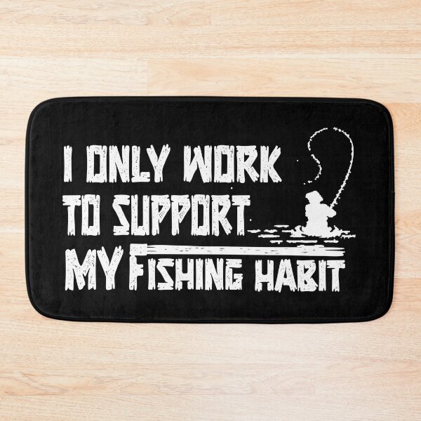 Item preview, I Only Work To Support My Fishing Habit designed and sold by MIderket.