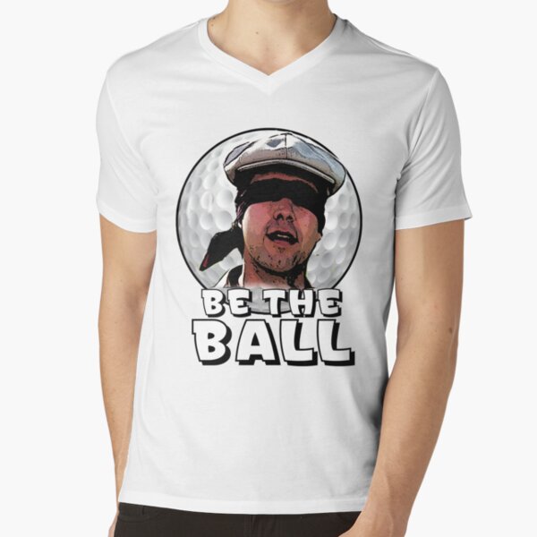 Be the Ball- caddyshack V-Neck T-Shirt