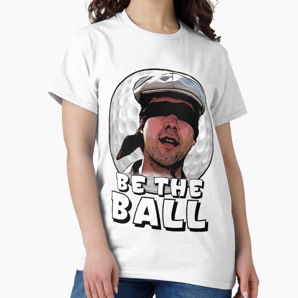 Item preview, Be the Ball- caddyshack designed and sold by American Artist Designs.
