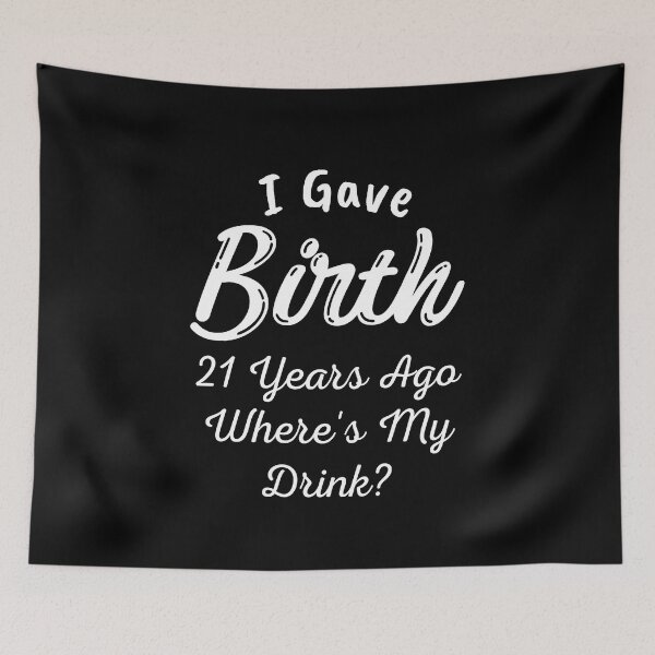 Item preview, I Gave Birth 21 Years Ago Where's My Drink 21st Birthday  designed and sold by MouDantArts.