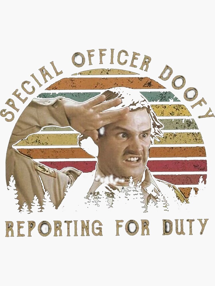 "Special officer doofy reporting for duty " Sticker for Sale by