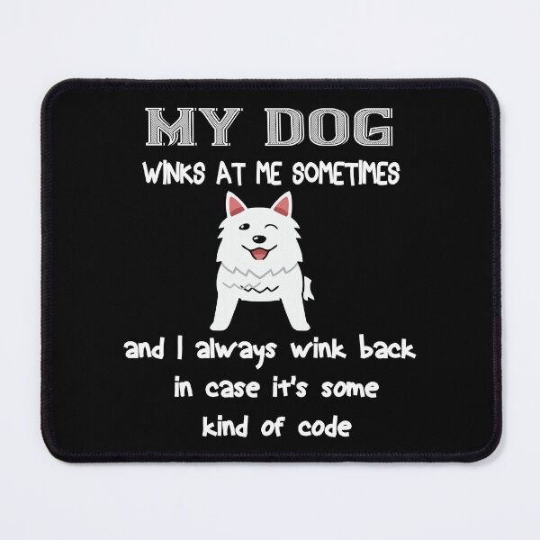 Item preview, My dog winks at me sometimes and I always wink back in case it's some kind of code designed and sold by Khalmer ⭐⭐⭐⭐⭐.