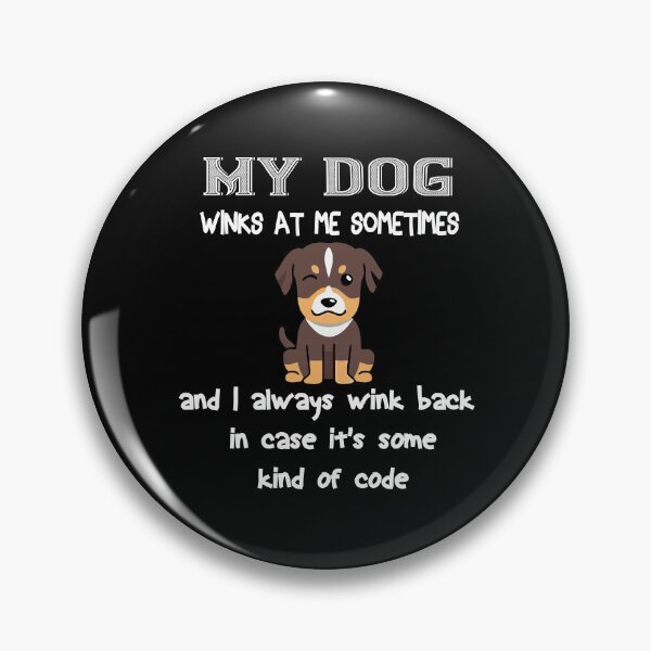 Item preview, My dog winks at me sometimes and I always wink back in case it's some kind of code designed and sold by Khalmer ⭐⭐⭐⭐⭐.