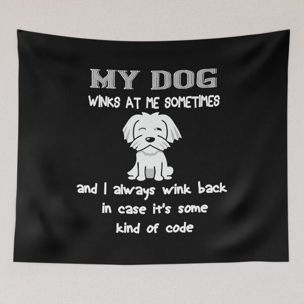 Item preview, My dog winks at me sometimes and I always wink back in case it's some kind of code designed and sold by Khalmer ⭐⭐⭐⭐⭐.
