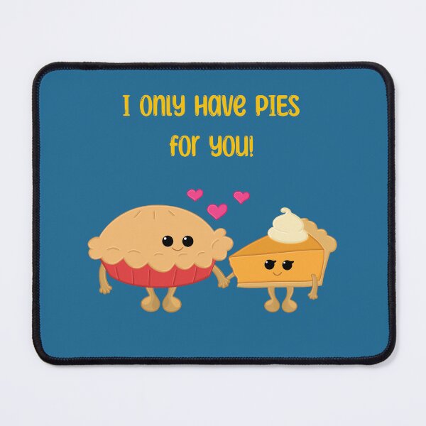Item preview, I Only Have Pies for You designed and sold by ClmsyStudio.