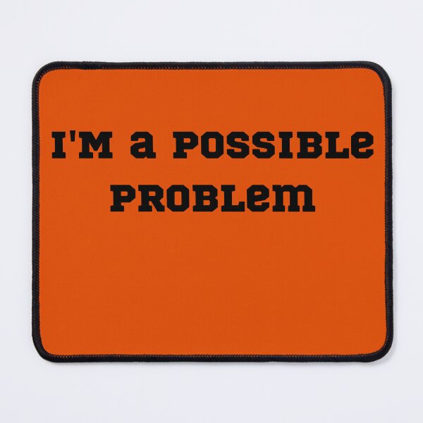 Item preview, I'm a Possible Problem. designed and sold by Demetria3.