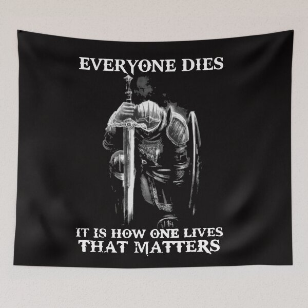 Item preview, Everyone Dies It's How One Lives That Matters designed and sold by Rowena Jones.