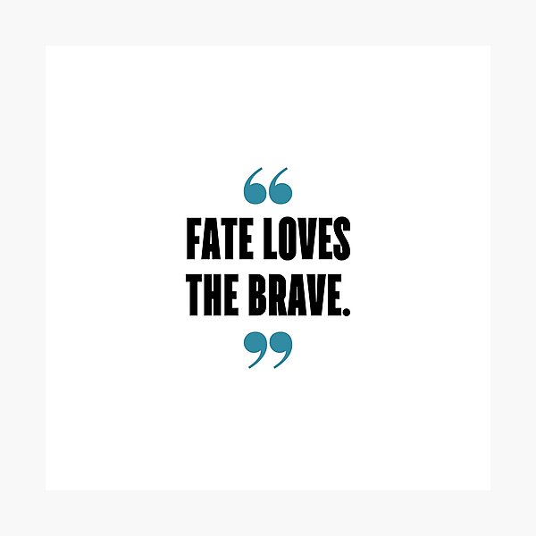 Item preview, Fate loves the brave. designed and sold by 1Lio.