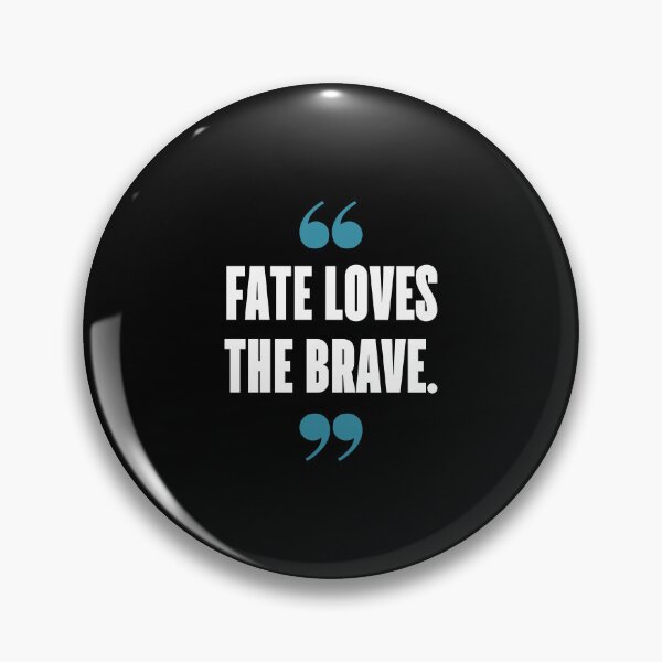 Item preview, Fate loves the brave. designed and sold by 1Lio.