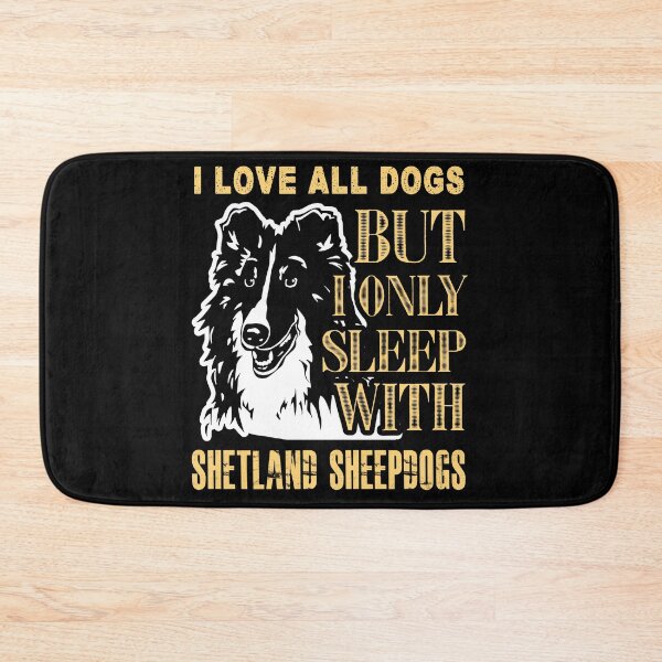 Item preview, I Love All Dogs But I Only Sleep With Shetland Sheepdogs designed and sold by UnknownArtistt.