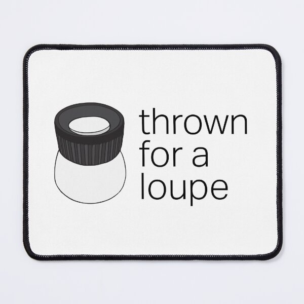 Item preview, Thrown for a Loupe (Loop) Funny Photography Pun designed and sold by murialbezanson.