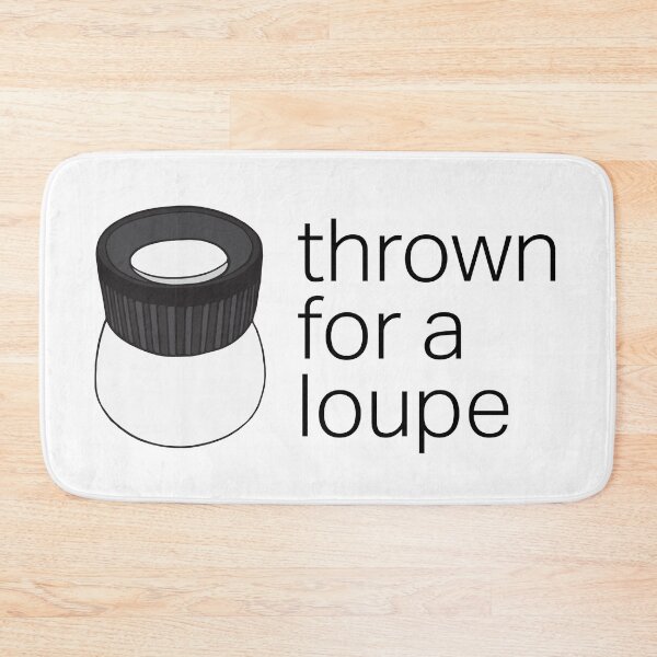 Item preview, Thrown for a Loupe (Loop) Funny Photography Pun  designed and sold by murialbezanson.