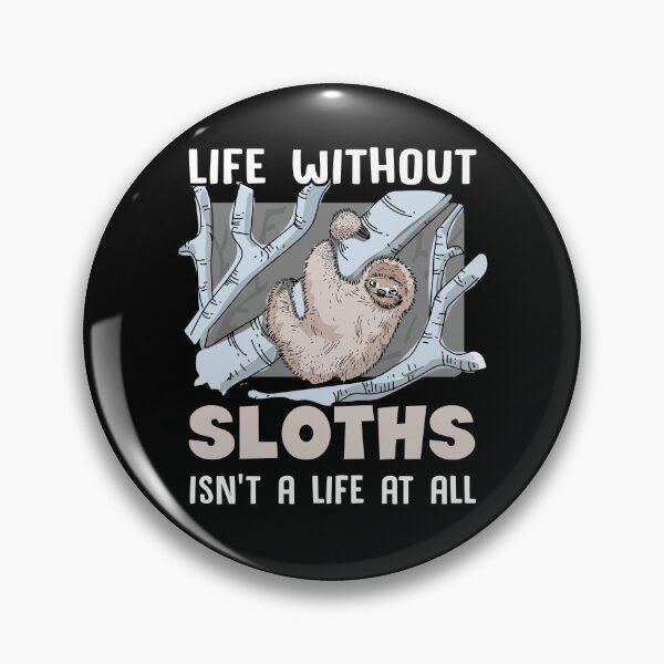 Item preview, Sloth - Life Without Sloths designed and sold by UnknownArtistt.