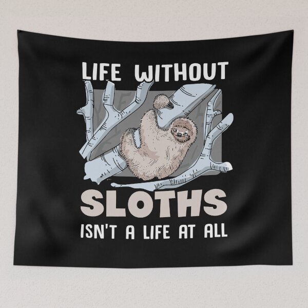 Item preview, Sloth - Life Without Sloths designed and sold by UnknownArtistt.